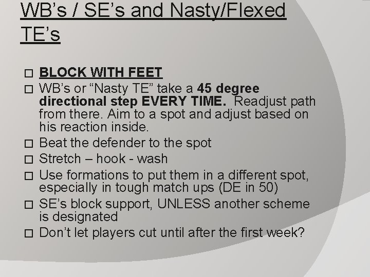 WB’s / SE’s and Nasty/Flexed TE’s � � � � BLOCK WITH FEET WB’s
