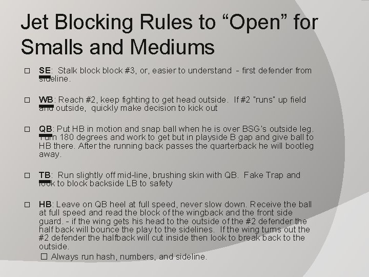 Jet Blocking Rules to “Open” for Smalls and Mediums � SE: Stalk block #3,