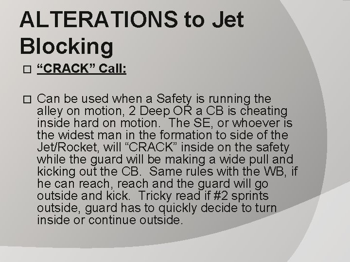 ALTERATIONS to Jet Blocking � “CRACK” Call: � Can be used when a Safety