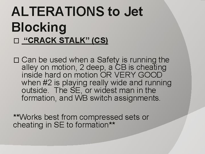 ALTERATIONS to Jet Blocking � � “CRACK STALK” (CS) Can be used when a