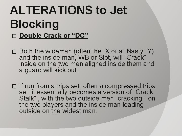ALTERATIONS to Jet Blocking � Double Crack or “DC” � Both the wideman (often