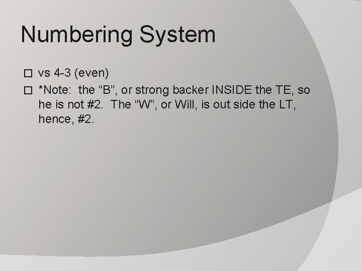 Numbering System vs 4 -3 (even) � *Note: the “B”, or strong backer INSIDE