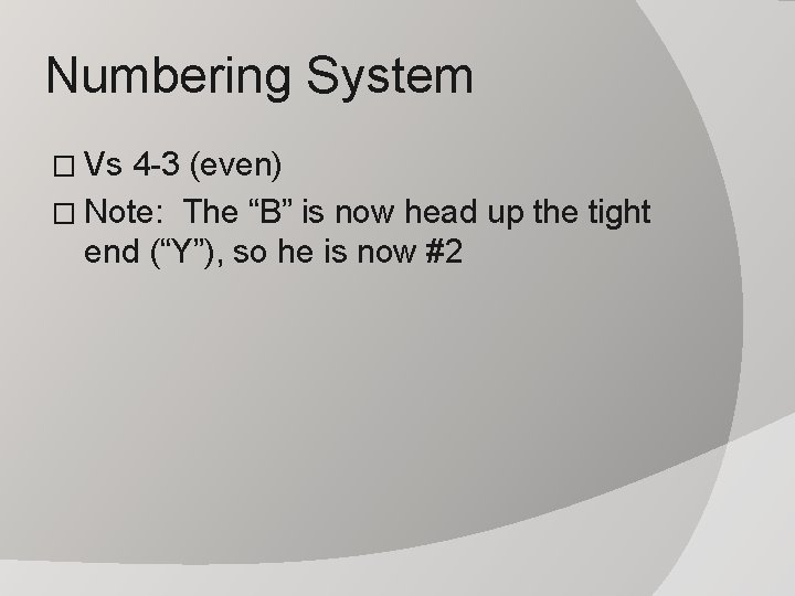 Numbering System � Vs 4 -3 (even) � Note: The “B” is now head