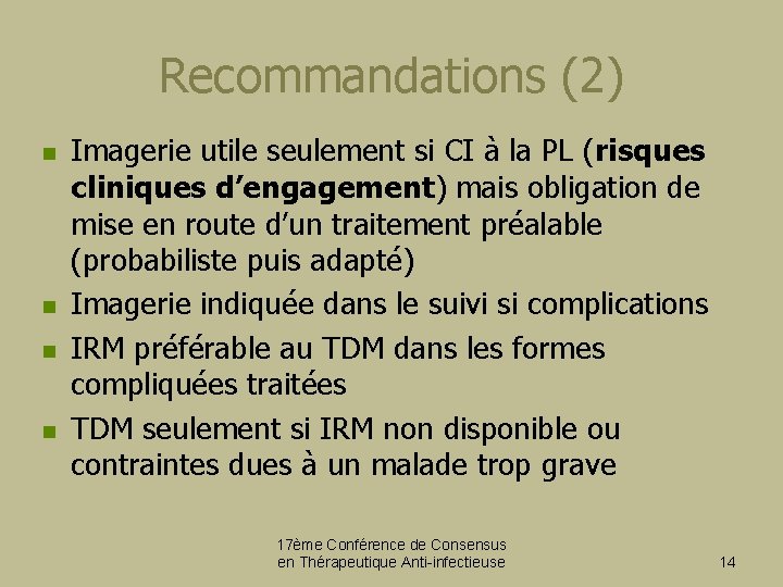 Recommandations (2) n n Imagerie utile seulement si CI à la PL (risques cliniques