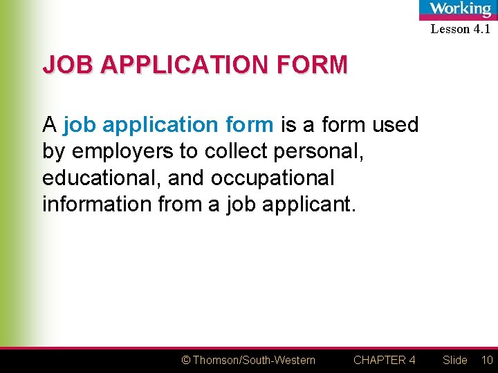 Lesson 4. 1 JOB APPLICATION FORM A job application form is a form used