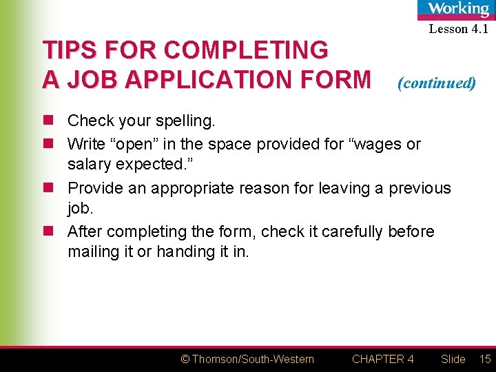 TIPS FOR COMPLETING A JOB APPLICATION FORM Lesson 4. 1 (continued) n Check your