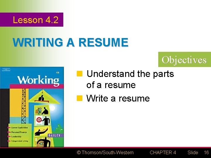 Lesson 4. 2 WRITING A RESUME Objectives n Understand the parts of a resume