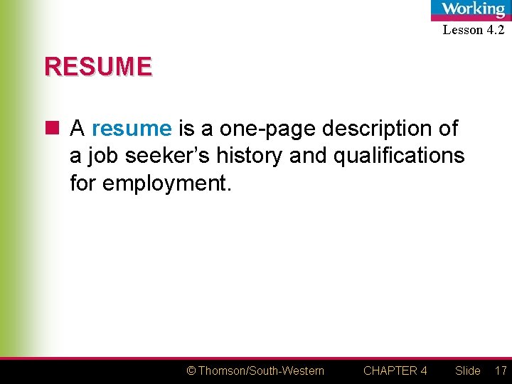 Lesson 4. 2 RESUME n A resume is a one-page description of a job