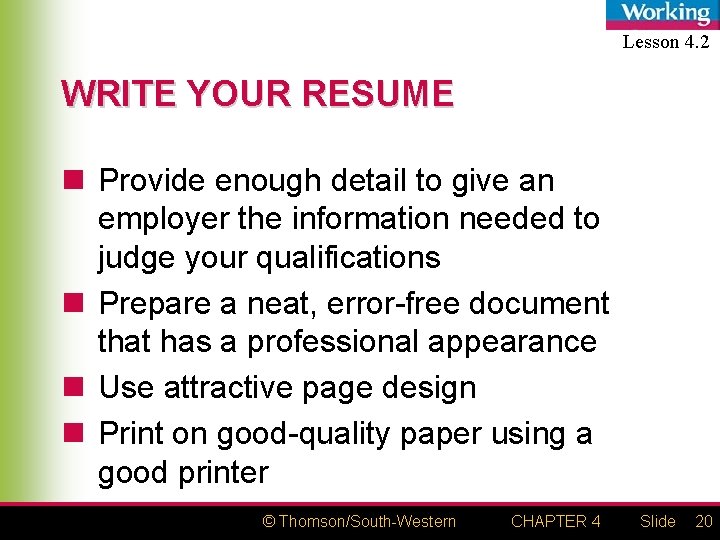 Lesson 4. 2 WRITE YOUR RESUME n Provide enough detail to give an employer