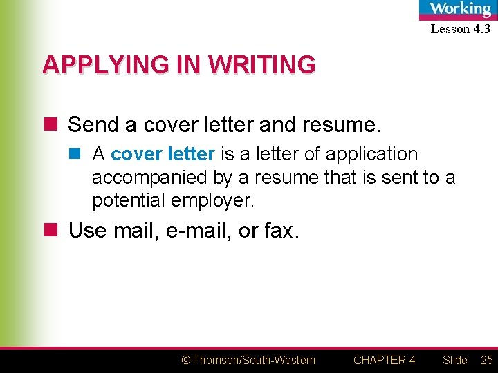 Lesson 4. 3 APPLYING IN WRITING n Send a cover letter and resume. n