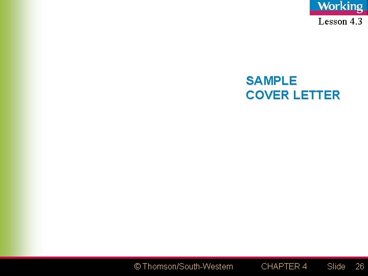 Lesson 4. 3 SAMPLE COVER LETTER © Thomson/South-Western CHAPTER 4 Slide 26 