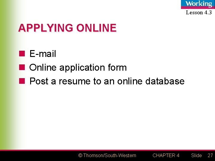 Lesson 4. 3 APPLYING ONLINE n E-mail n Online application form n Post a