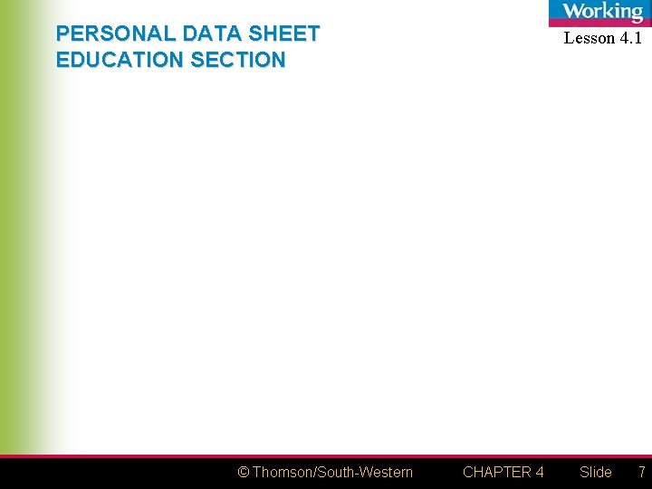 PERSONAL DATA SHEET EDUCATION SECTION © Thomson/South-Western Lesson 4. 1 CHAPTER 4 Slide 7