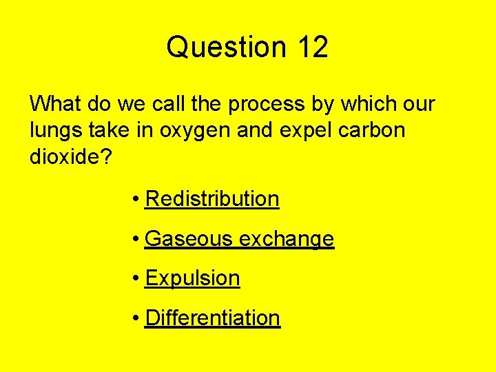 Question 12 What do we call the process by which our lungs take in Question 12 What do we call the process by which our lungs take in