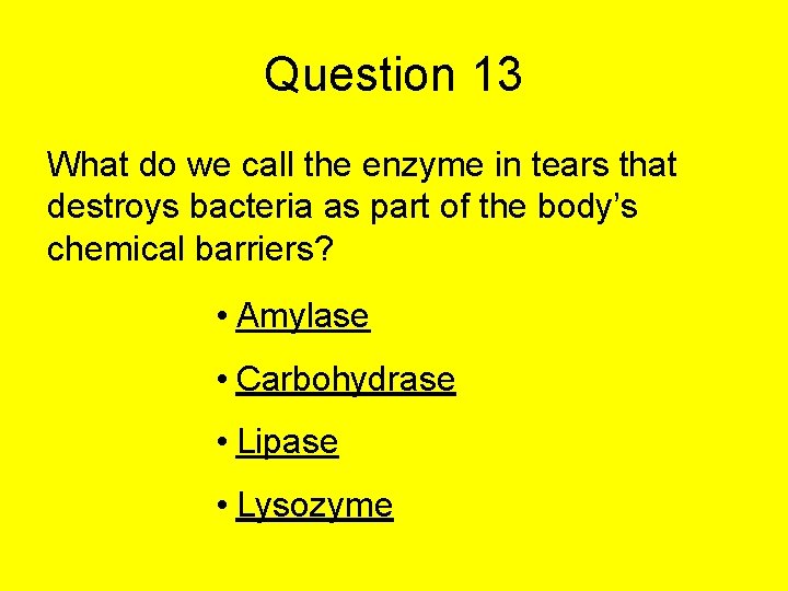 Question 13 What do we call the enzyme in tears that destroys bacteria as Question 13 What do we call the enzyme in tears that destroys bacteria as