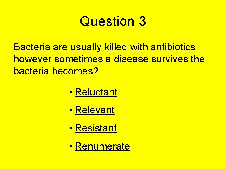 Question 3 Bacteria are usually killed with antibiotics however sometimes a disease survives the Question 3 Bacteria are usually killed with antibiotics however sometimes a disease survives the