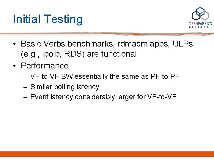 Initial Testing • Basic Verbs benchmarks, rdmacm apps, ULPs (e. g. , ipoib, RDS)