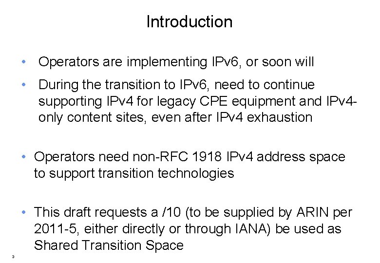 Introduction • Operators are implementing IPv 6, or soon will • During the transition