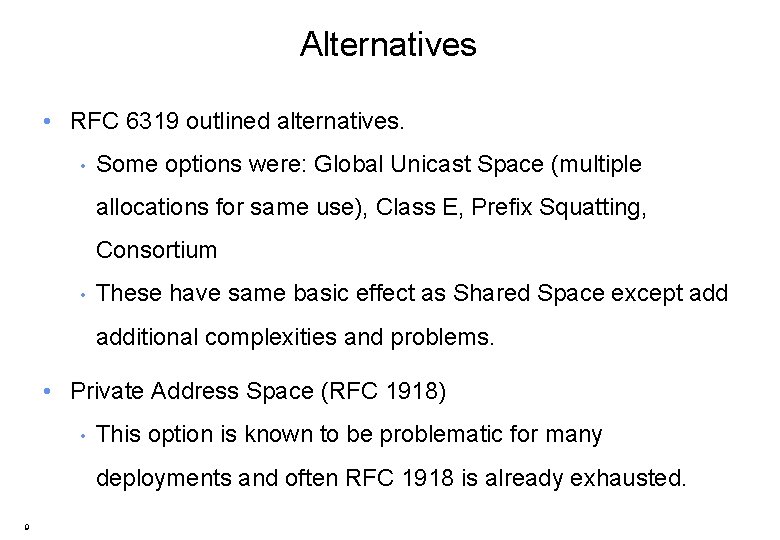 Alternatives • RFC 6319 outlined alternatives. • Some options were: Global Unicast Space (multiple