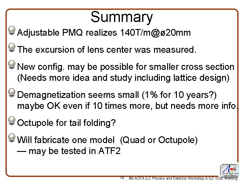 Summary Adjustable PMQ realizes 140 T/m@ø 20 mm The excursion of lens center was