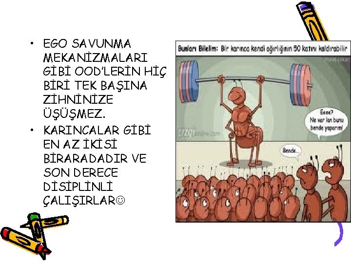  • EGO SAVUNMA MEKANİZMALARI GİBİ OOD’LERİN HİÇ BİRİ TEK BAŞINA ZİHNİNİZE ÜŞÜŞMEZ. •