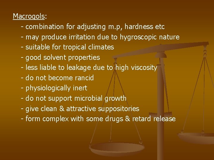 Macrogols: - combination for adjusting m. p, hardness etc - may produce irritation due Macrogols: - combination for adjusting m. p, hardness etc - may produce irritation due