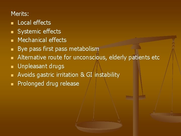 Merits: n Local effects n Systemic effects n Mechanical effects n Bye pass first Merits: n Local effects n Systemic effects n Mechanical effects n Bye pass first