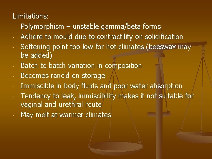 Limitations: - Polymorphism – unstable gamma/beta forms - Adhere to mould due to contractility Limitations: - Polymorphism – unstable gamma/beta forms - Adhere to mould due to contractility
