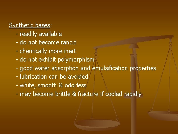 Synthetic bases: - readily available - do not become rancid - chemically more inert Synthetic bases: - readily available - do not become rancid - chemically more inert