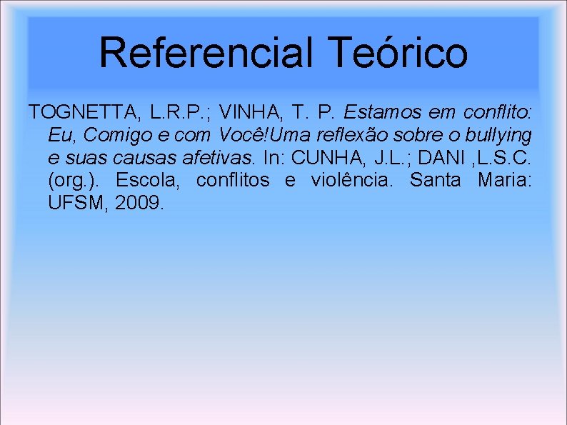 Referencial Teórico TOGNETTA, L. R. P. ; VINHA, T. P. Estamos em conflito: Eu,