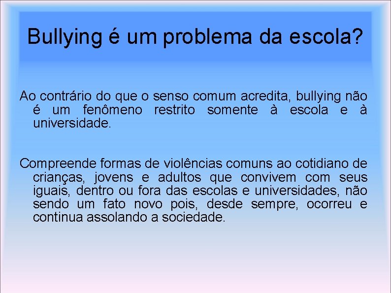 Bullying é um problema da escola? Ao contrário do que o senso comum acredita,