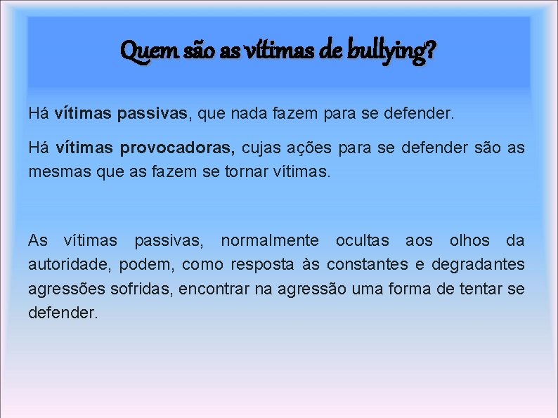 Quem são as vítimas de bullying? Há vítimas passivas, que nada fazem para se