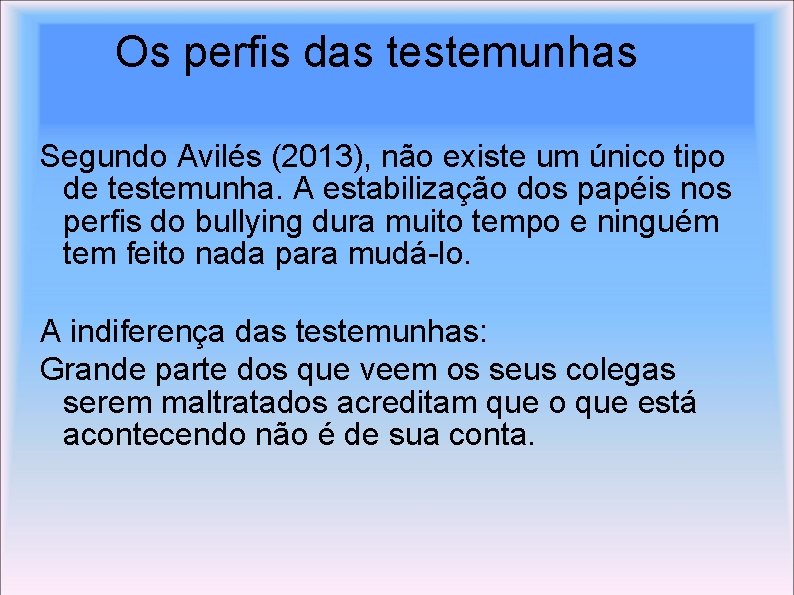 Os perfis das testemunhas Segundo Avilés (2013), não existe um único tipo de testemunha.