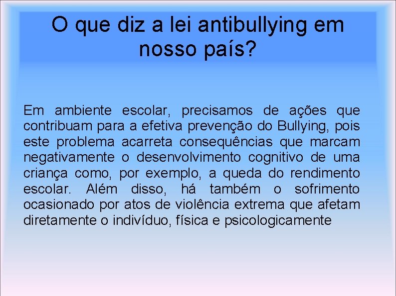 O que diz a lei antibullying em nosso país? Em ambiente escolar, precisamos de