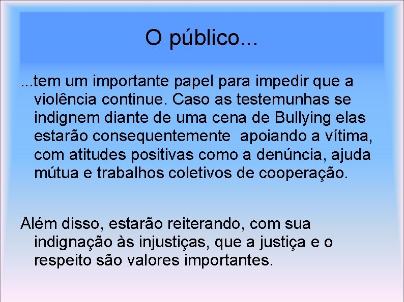 O público. . . tem um importante papel para impedir que a violência continue.