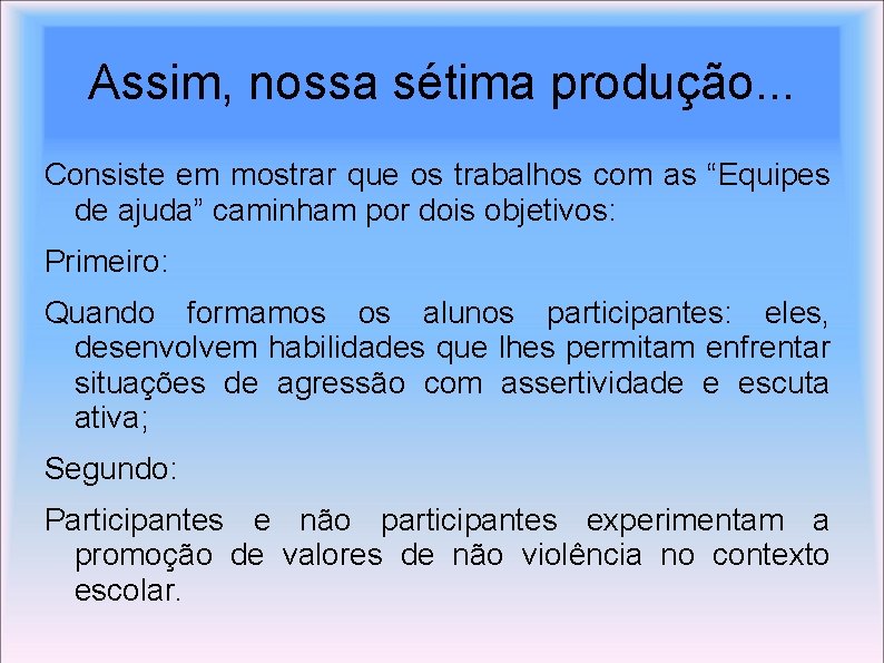 Assim, nossa sétima produção. . . Consiste em mostrar que os trabalhos com as