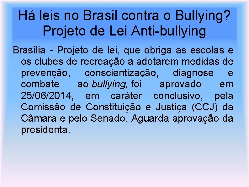 Há leis no Brasil contra o Bullying? Projeto de Lei Anti-bullying Brasília - Projeto