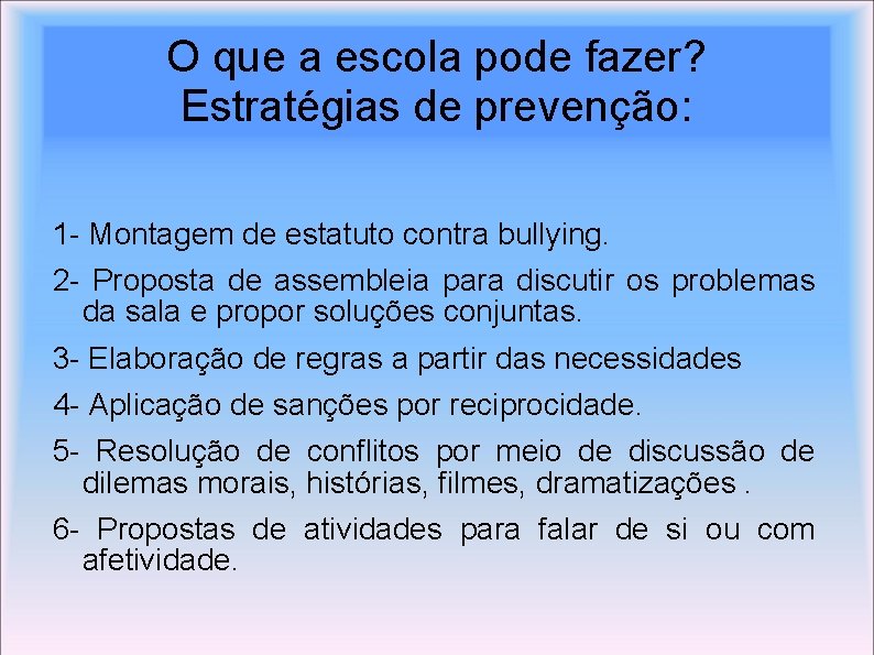 O que a escola pode fazer? Estratégias de prevenção: 1 - Montagem de estatuto