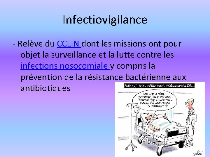 Infectiovigilance - Relève du CCLIN dont les missions ont pour objet la surveillance et