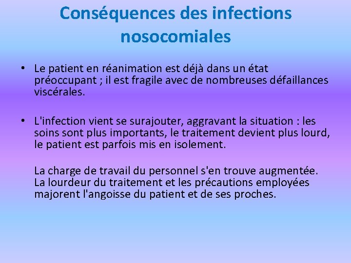 Conséquences des infections nosocomiales • Le patient en réanimation est déjà dans un état