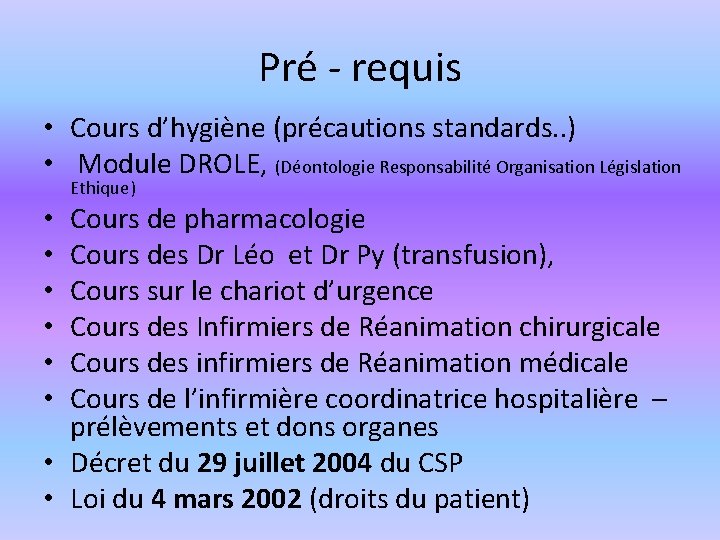 Pré - requis • Cours d’hygiène (précautions standards. . ) • Module DROLE, (Déontologie