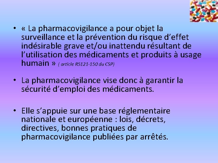  • « La pharmacovigilance a pour objet la surveillance et la prévention du