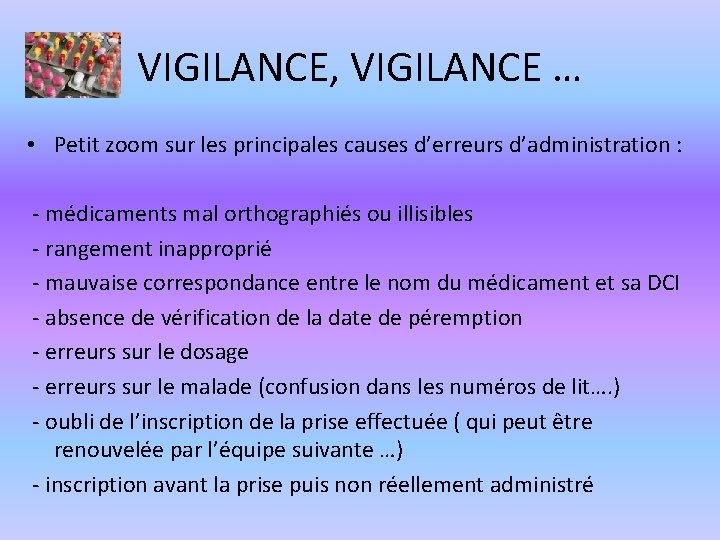 VIGILANCE, VIGILANCE … • Petit zoom sur les principales causes d’erreurs d’administration : -