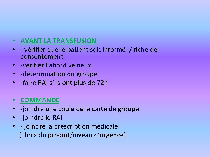  • AVANT LA TRANSFUSION • - vérifier que le patient soit informé /