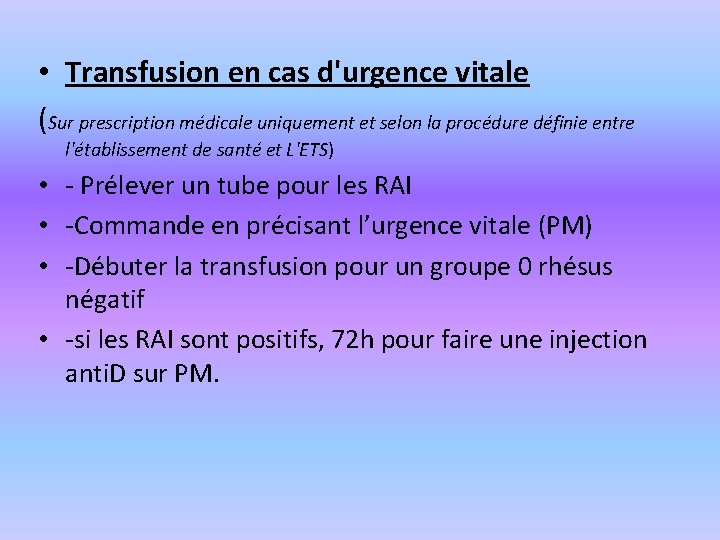  • Transfusion en cas d'urgence vitale (Sur prescription médicale uniquement et selon la