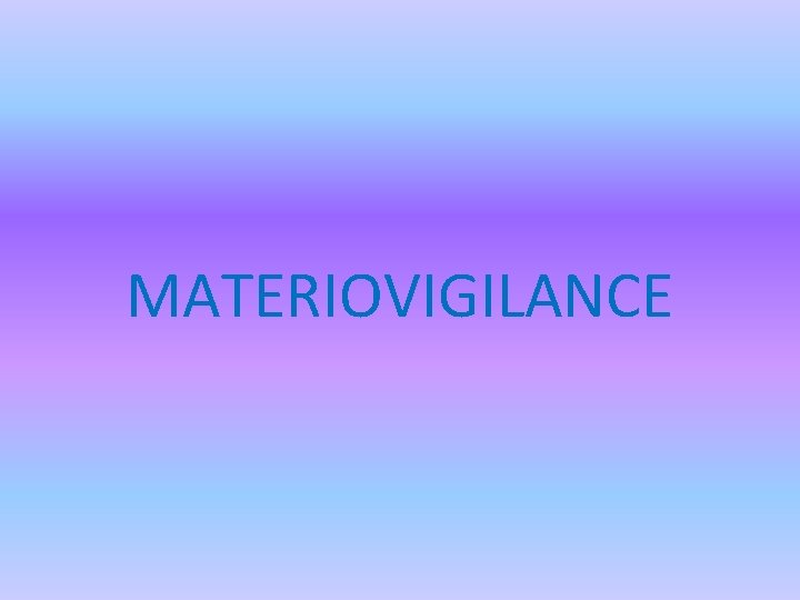 MATERIOVIGILANCE 