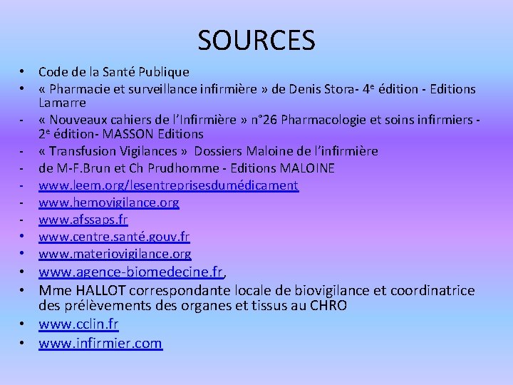 SOURCES • Code de la Santé Publique • « Pharmacie et surveillance infirmière »