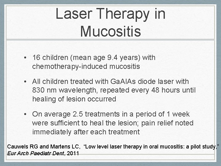 Laser Therapy in Mucositis • 16 children (mean age 9. 4 years) with chemotherapy-induced