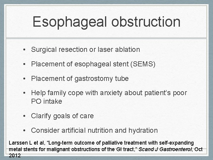 Esophageal obstruction • Surgical resection or laser ablation • Placement of esophageal stent (SEMS)