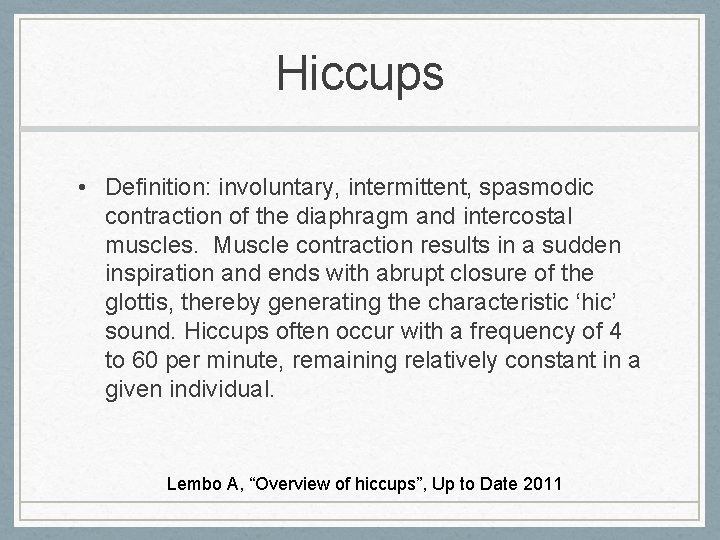 Hiccups • Definition: involuntary, intermittent, spasmodic contraction of the diaphragm and intercostal muscles. Muscle
